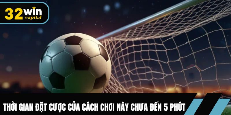 Thời gian đặt cược của cách chơi này chưa đến 5 phút